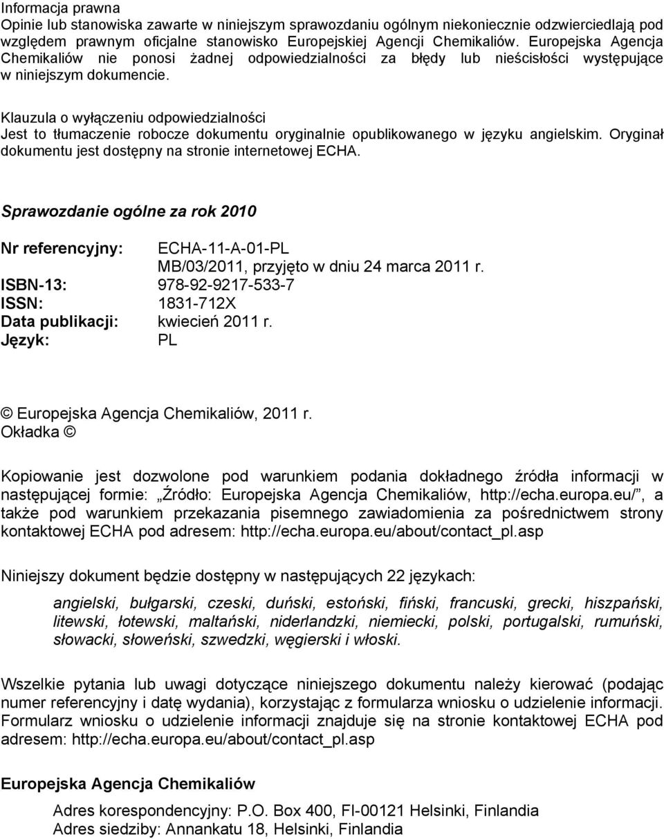 Klauzula o wyłączeniu odpowiedzialności Jest to tłumaczenie robocze dokumentu oryginalnie opublikowanego w języku angielskim. Oryginał dokumentu jest dostępny na stronie internetowej ECHA.