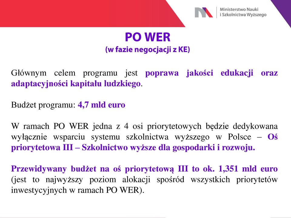systemu szkolnictwa wyższego w Polsce Oś priorytetowa III Szkolnictwo wyższe dla gospodarki i rozwoju.