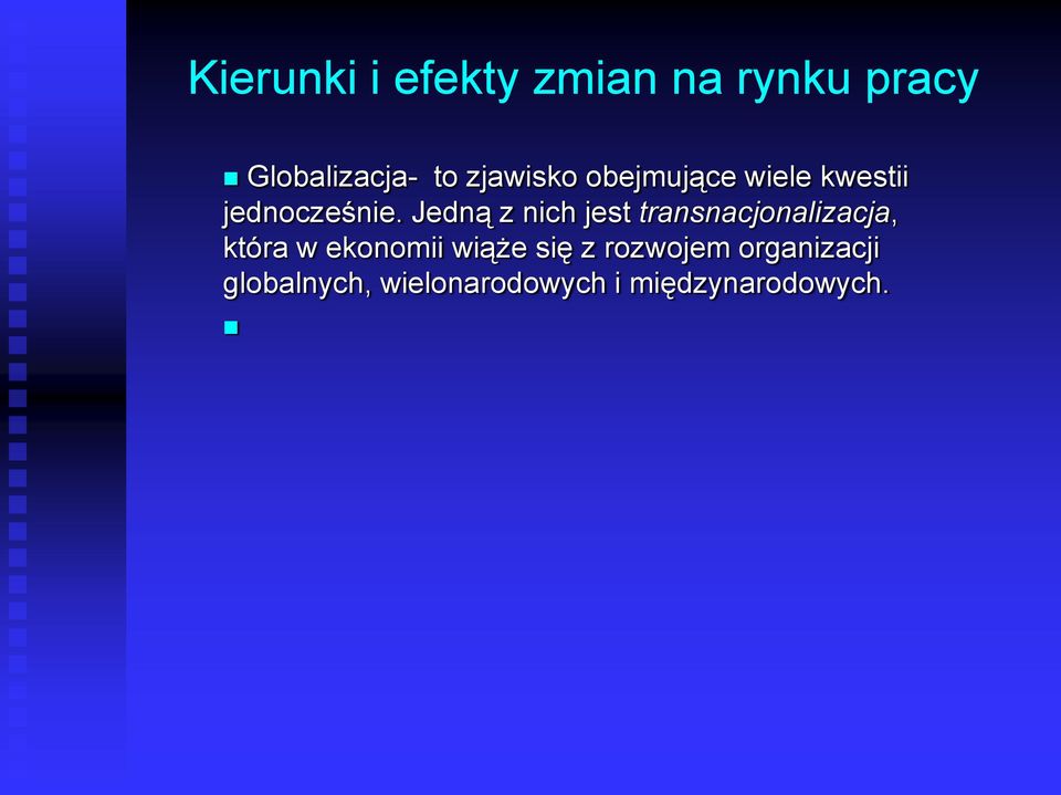 Jedną z nich jest transnacjonalizacja, która w ekonomii