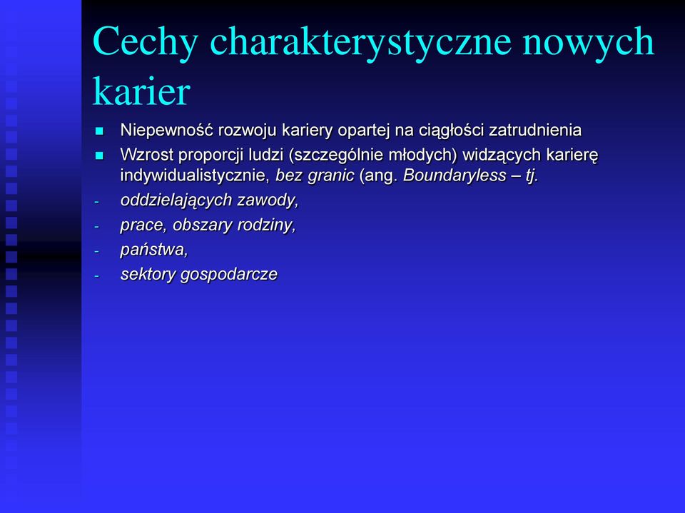 widzących karierę indywidualistycznie, bez granic (ang. Boundaryless tj.