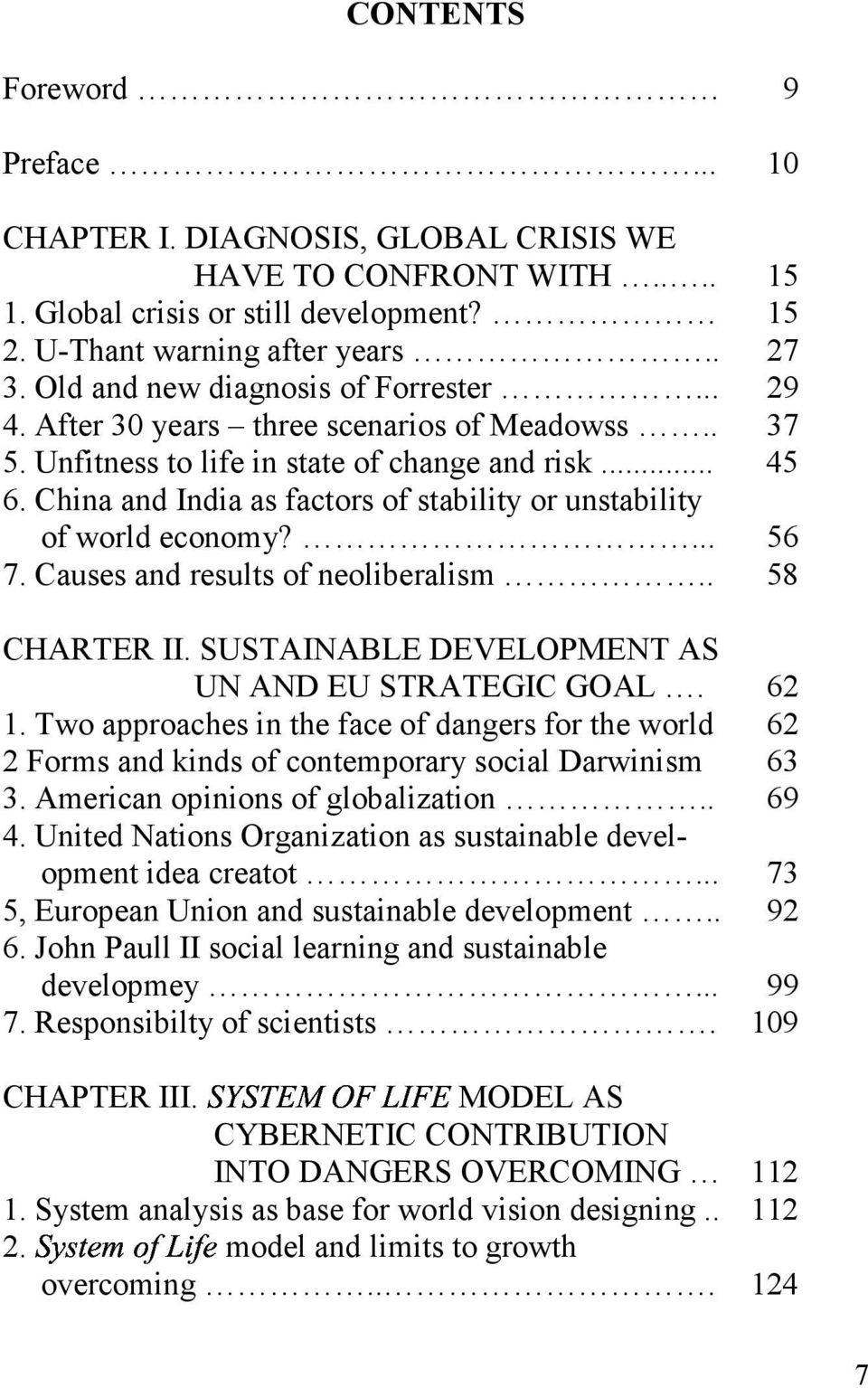 China and India as factors of stability or unstability of world economy?... 56 7. Causes and results of neoliberalism.. 58 CHARTER II. SUSTAINABLE DEVELOPMENT AS UN AND EU STRATEGIC GOAL. 62 1.