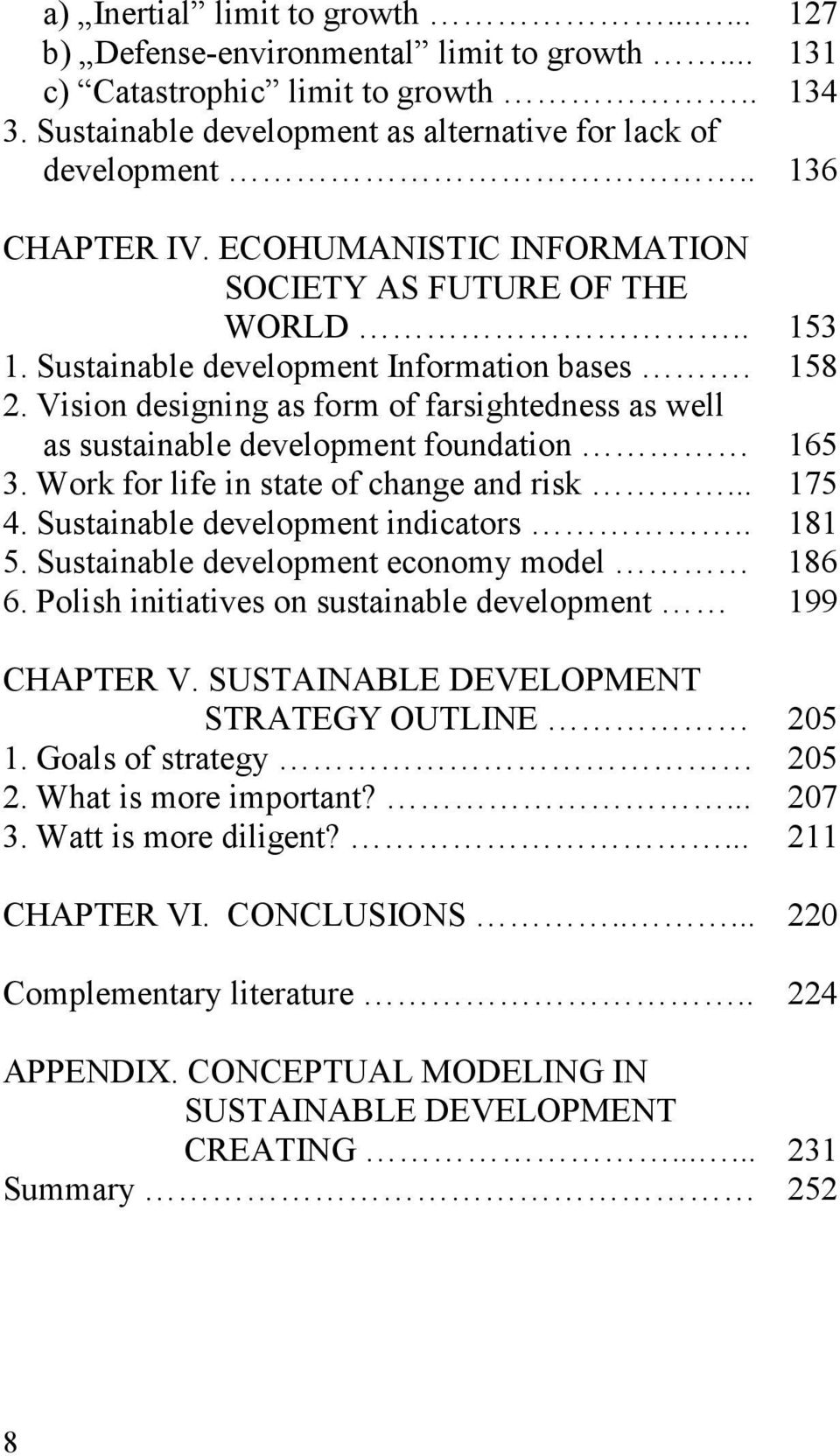 Vision designing as form of farsightedness as well as sustainable development foundation 165 3. Work for life in state of change and risk... 175 4. Sustainable development indicators.. 181 5.
