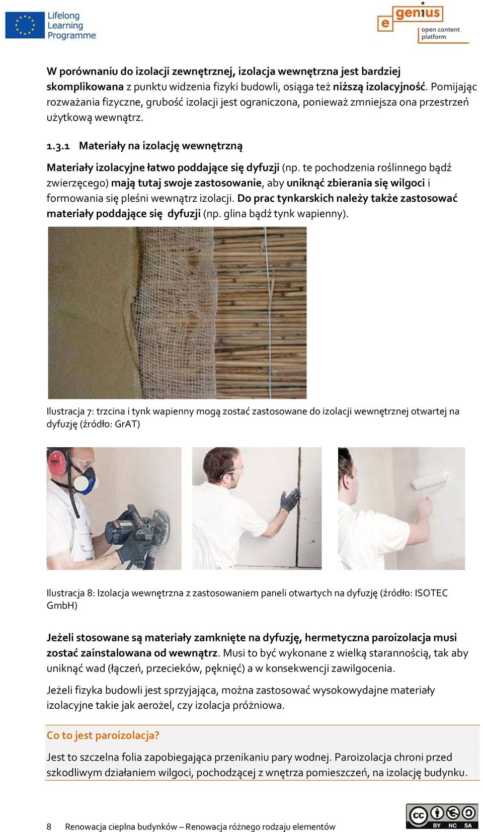 1 Materiały na izolację wewnętrzną Materiały izolacyjne łatwo poddające się dyfuzji (np.
