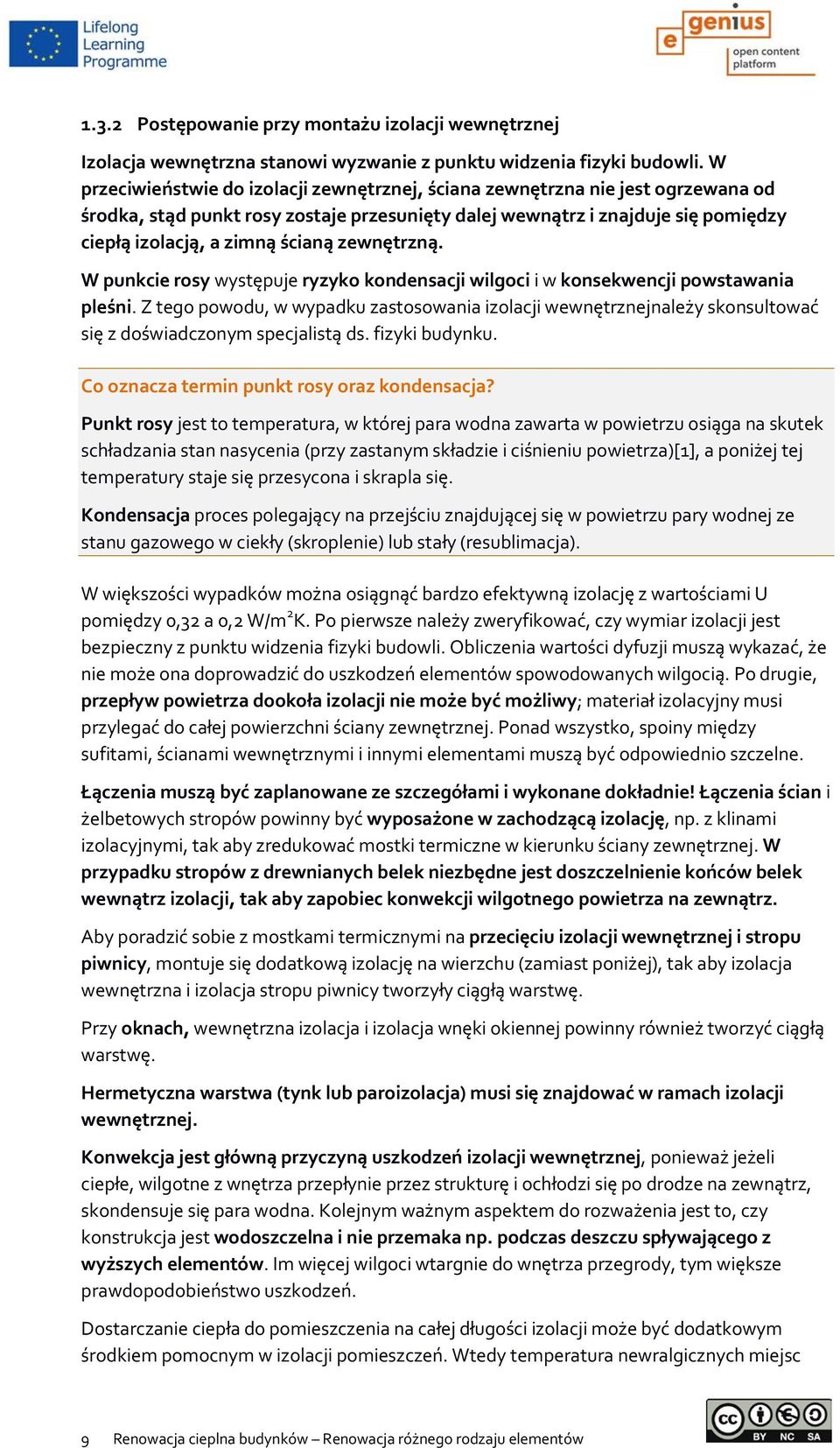 zewnętrzną. W punkcie rosy występuje ryzyko kondensacji wilgoci i w konsekwencji powstawania pleśni.