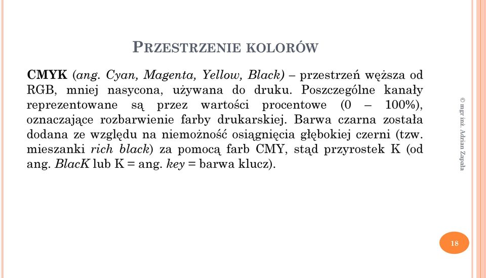 Poszczególne kanały reprezentowane są przez wartości procentowe (0 100%), oznaczające rozbarwienie farby