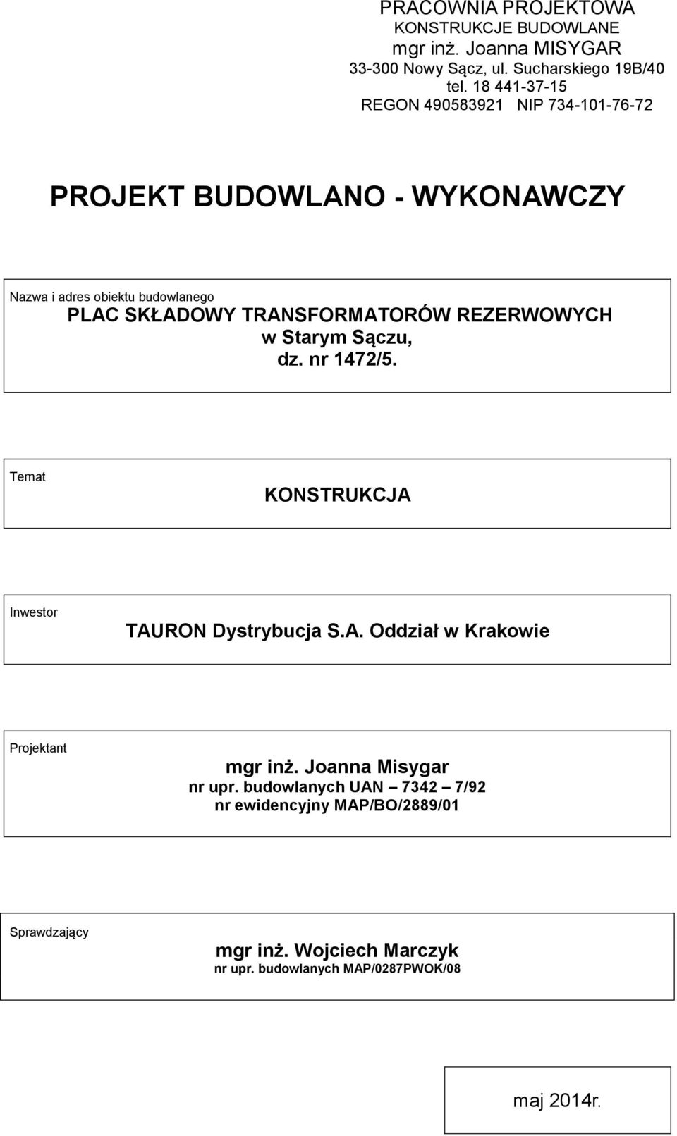 Temat KONSTRUKCJA Inwestor TAURON Dystrybucja S.A. Oddział w Krakowie Projektant mgr inż.