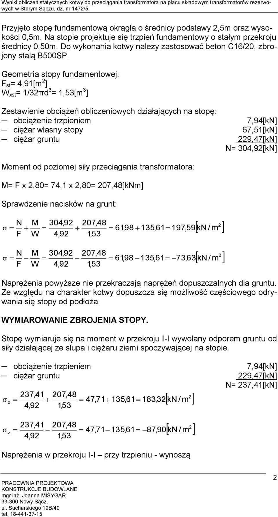Do wykonania kotwy należy zastosować beton C16/0, zbrojony stalą B500SP.