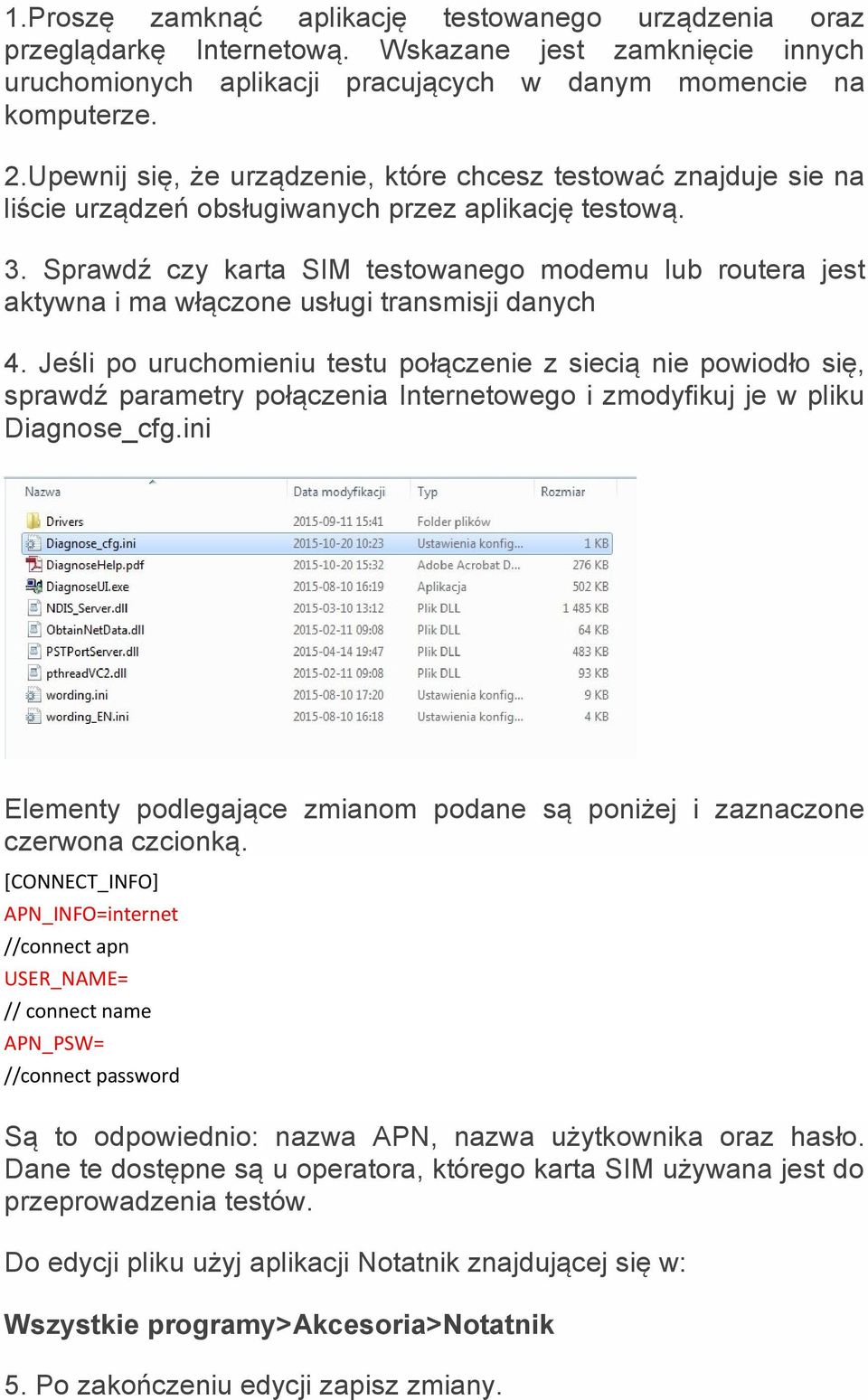 Sprawdź czy karta SIM testowanego modemu lub routera jest aktywna i ma włączone usługi transmisji danych 4.