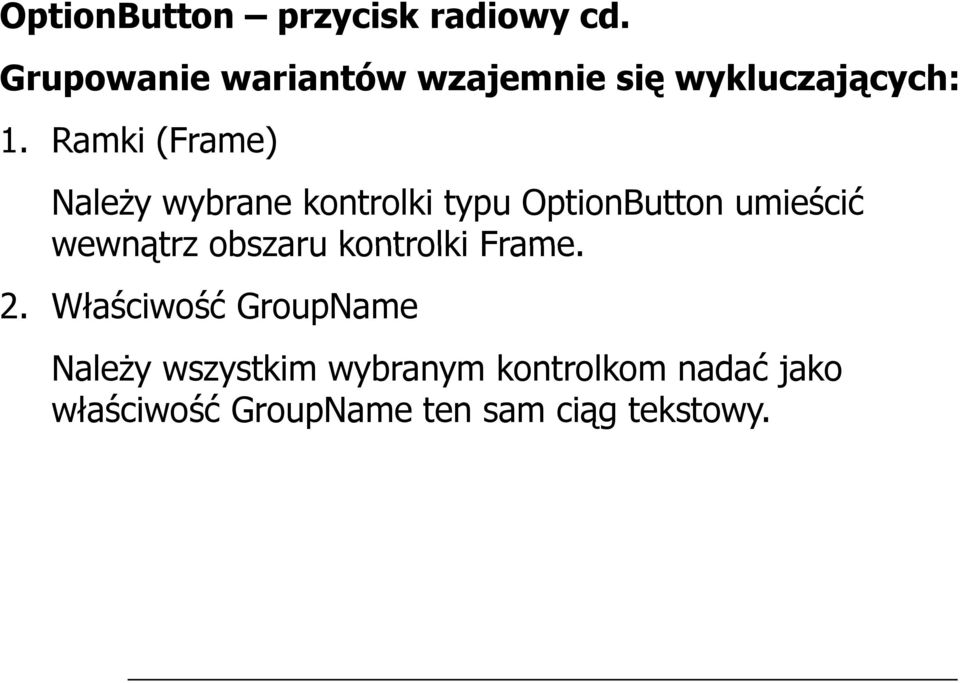 Ramki (Frame) Należy wybrane kontrolki typu OptionButton umieścić wewnątrz