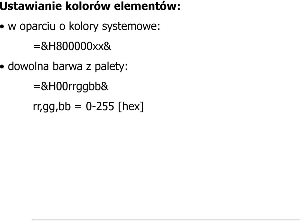 =&H800000xx& dowolna barwa z