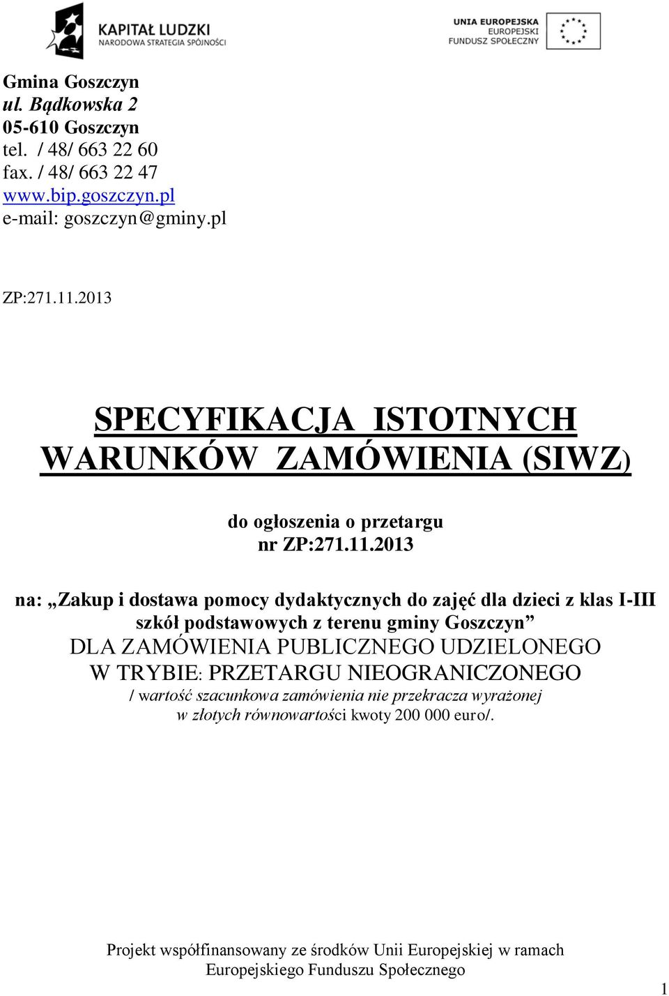 .0 na: Zakup i dostawa pomocy dydaktycznych do zajęć dla dzieci z klas I-III szkół podstawowych z terenu gminy Goszczyn DLA