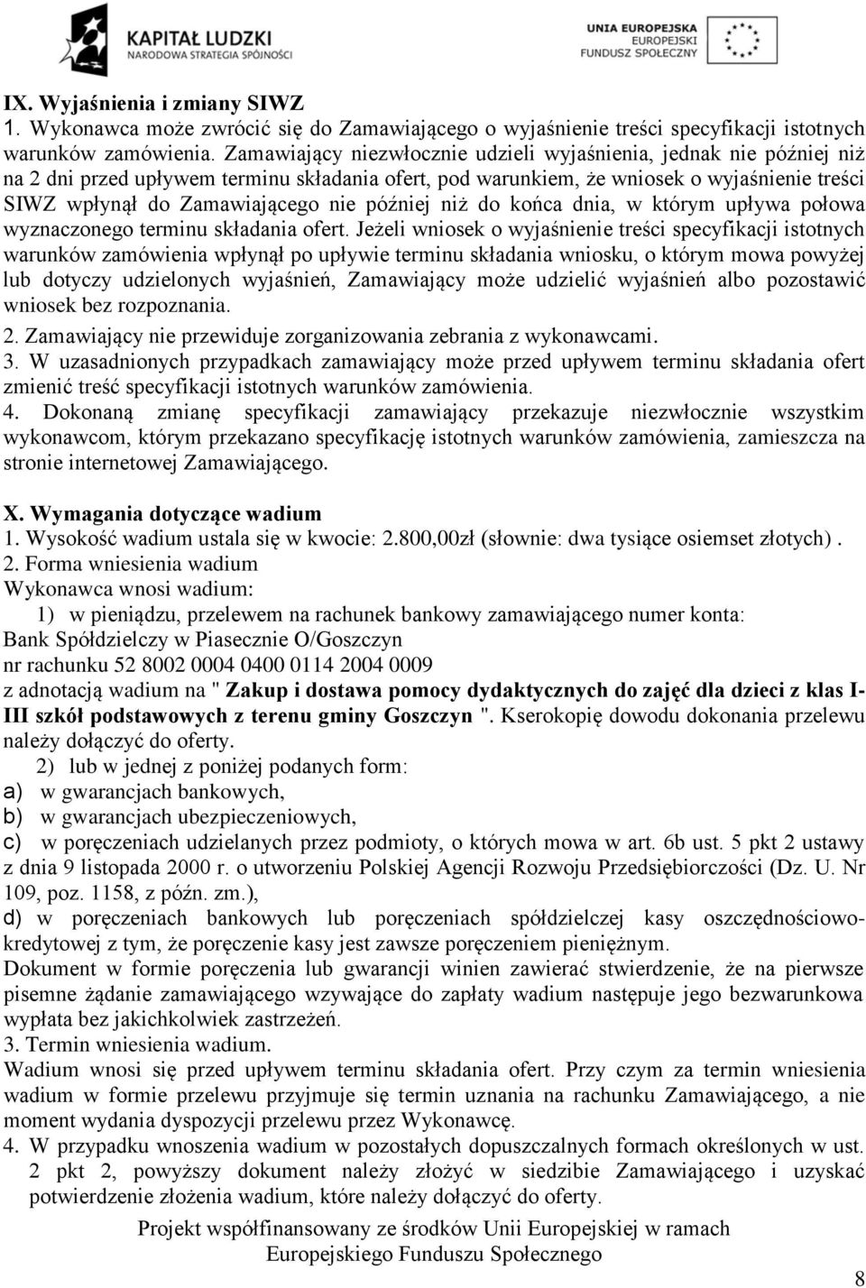 później niż do końca dnia, w którym upływa połowa wyznaczonego terminu składania ofert.