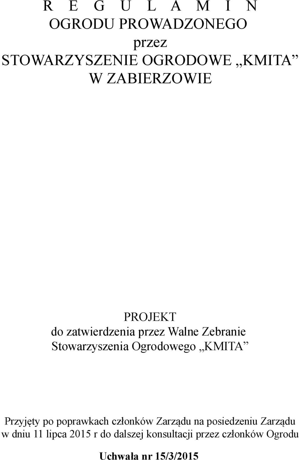 Ogrodowego KMITA Przyjęty po poprawkach członków Zarządu na posiedzeniu Zarządu