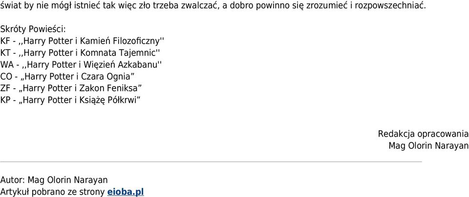 Potter i Więzień Azkabanu'' CO - Harry Potter i Czara Ognia ZF - Harry Potter i Zakon Feniksa KP - Harry Potter