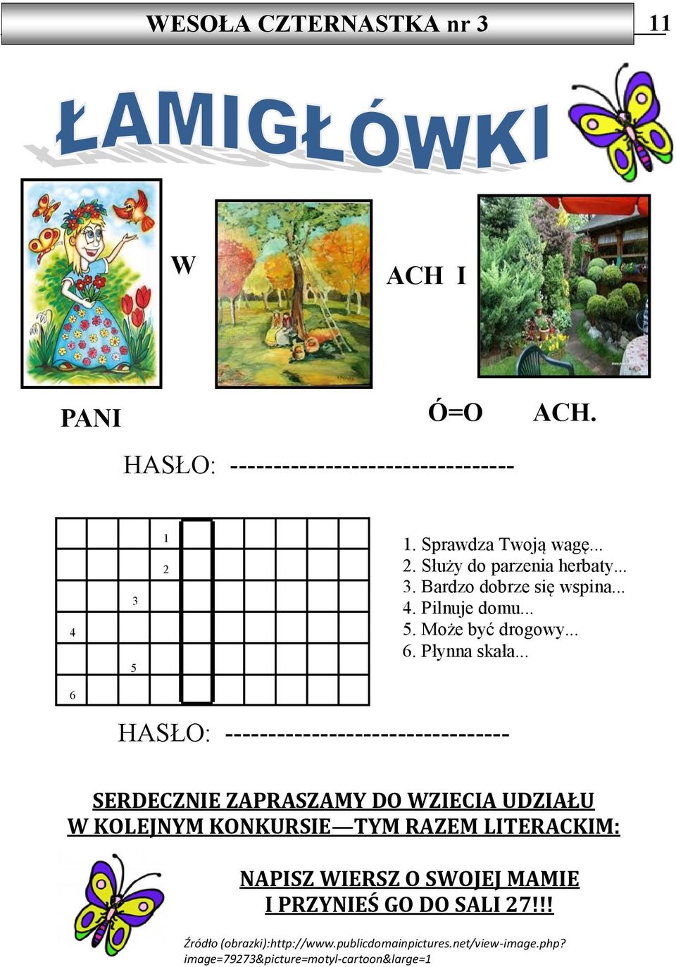 .. 5 6 HASŁO: --------------------------------SERDECZNIE ZAPRASZAMY DO WZIECIA UDZIAŁU W KOLEJNYM KONKURSIE TYM RAZEM LITERACKIM: