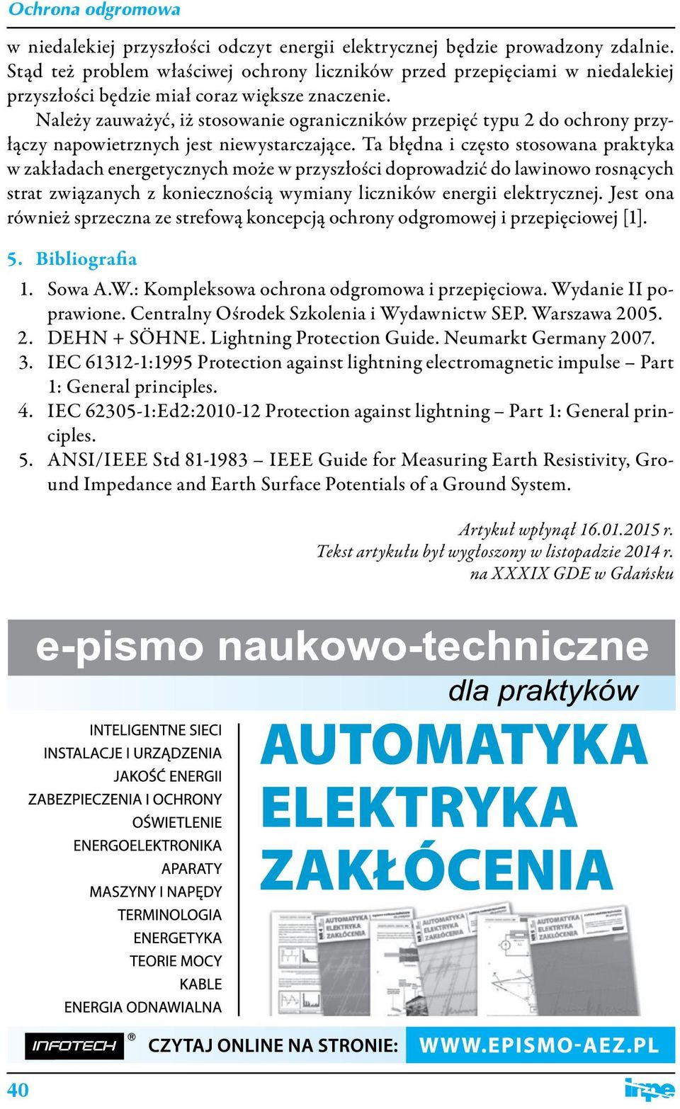 Należy zauważyć, iż stosowanie ograniczników przepięć typu 2 do ochrony przyłączy napowietrznych jest niewystarczające.