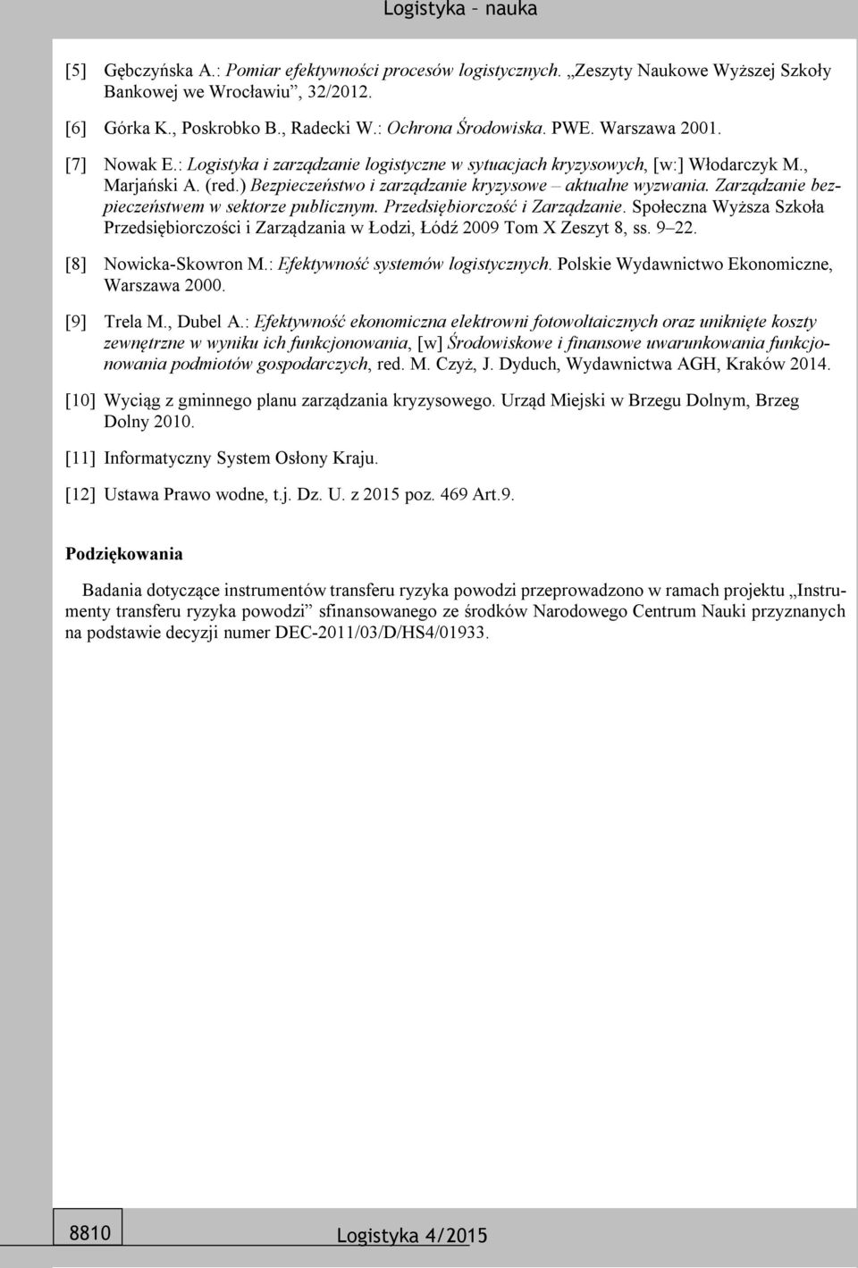 Zarządzanie bezpieczeństwem w sektorze publicznym. Przedsiębiorczość i Zarządzanie. Społeczna Wyższa Szkoła Przedsiębiorczości i Zarządzania w Łodzi, Łódź 2009 Tom X Zeszyt 8, ss. 9 22.