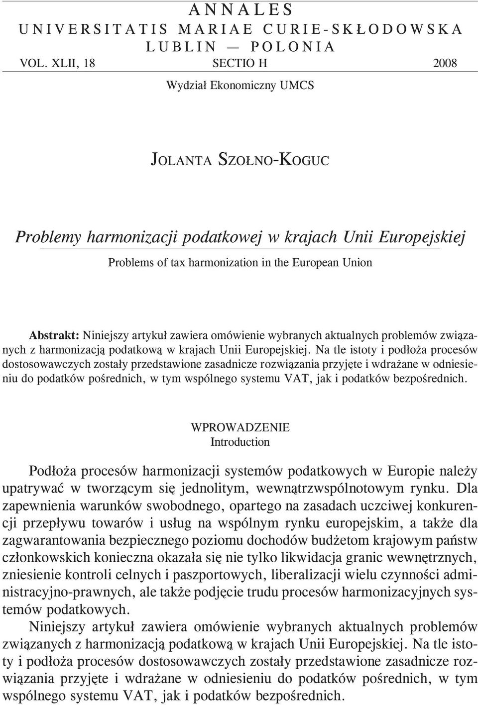 Niniejszy artyku³ zawiera omówienie wybranych aktualnych problemów zwi¹zanych z harmonizacj¹ podatkow¹ w krajach Unii Europejskiej.