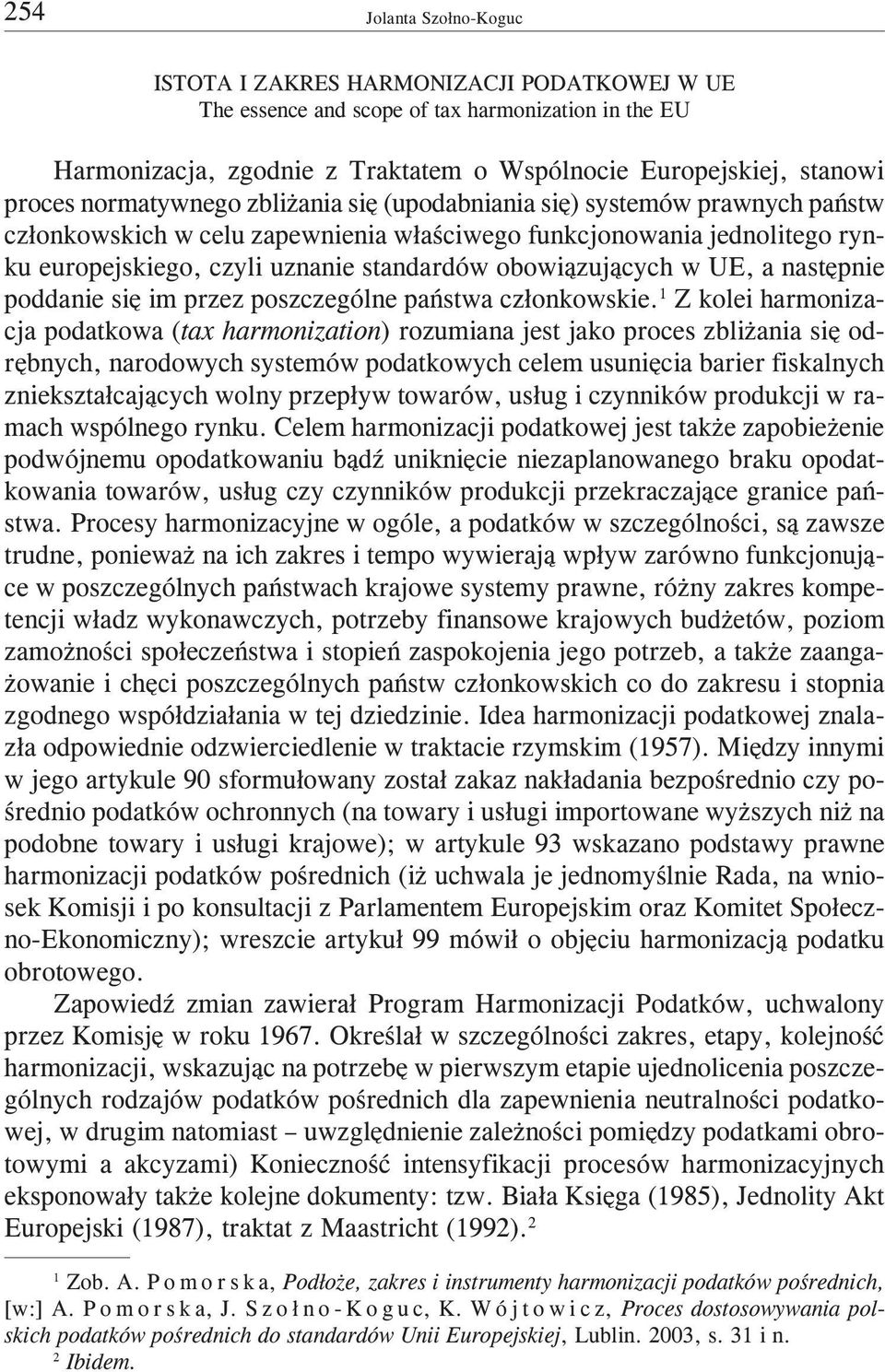 obowi¹zuj¹cych w UE, a nastêpnie poddanie siê im przez poszczególne pañstwa cz³onkowskie.