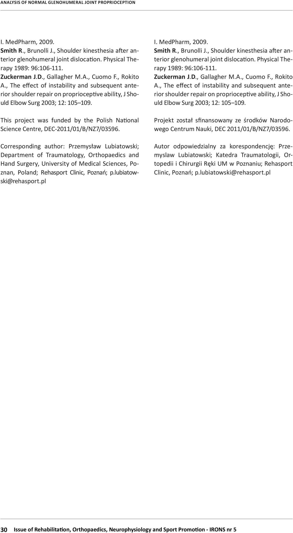 This project was funded by the Polish National Science Centre, DEC-2011/01/B/NZ7/03596.