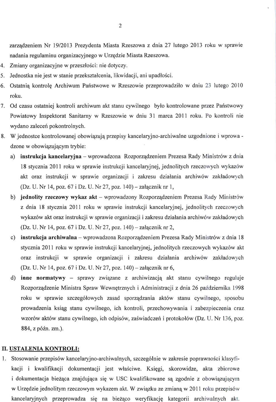 Ostatni~ kontro1<t Archiwum Panstwowe w Rzeszowie przeprowadzilo w dniu 23 lutego 2010 roku. 7.