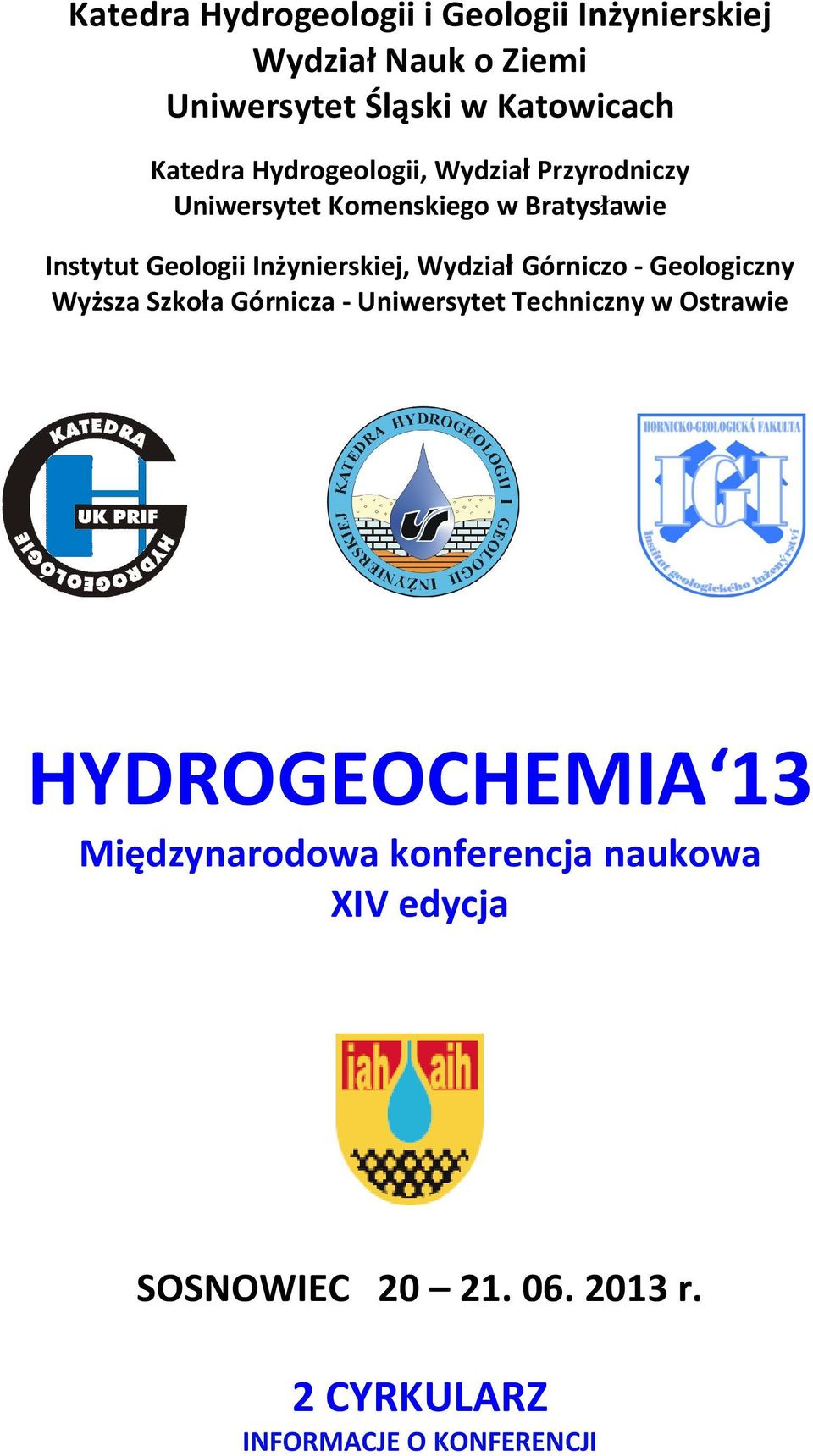 Wydział Górniczo - Geologiczny Wyższa Szkoła Górnicza - Uniwersytet Techniczny w Ostrawie HYDROGEOCHEMIA 13