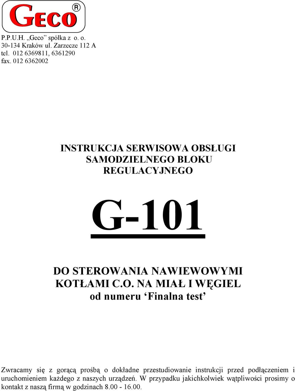 A OBSŁUGI SAMODZIELNEGO BLOKU REGULACYJNEGO G-101 DO STEROWANIA NAWIEWOWYMI KOTŁAMI C.O. NA MIAŁ I WĘGIEL od numeru