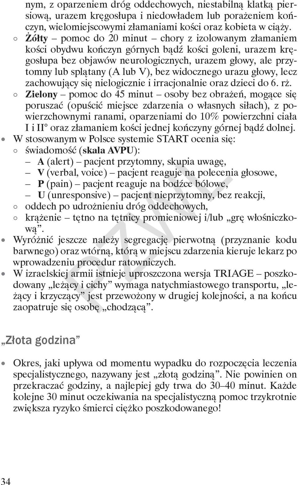 V), bez widocznego urazu głowy, lecz zachowujący się nielogicznie i irracjonalnie oraz dzieci do 6. rż.