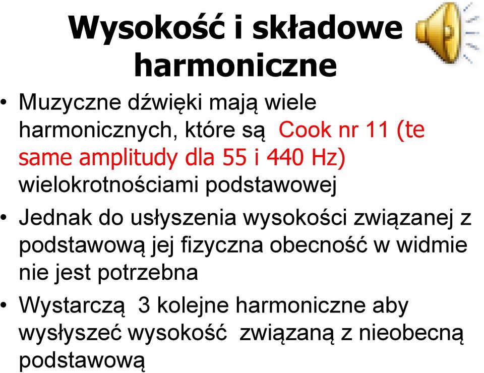 usłyszenia wysokości związanej z podstawową jej fizyczna obecność w widmie nie jest