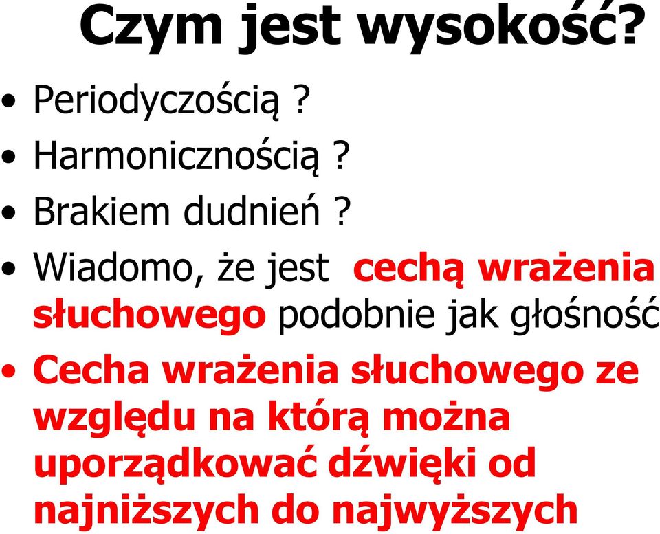 Wiadomo, że jest cechą wrażenia słuchowego podobnie jak
