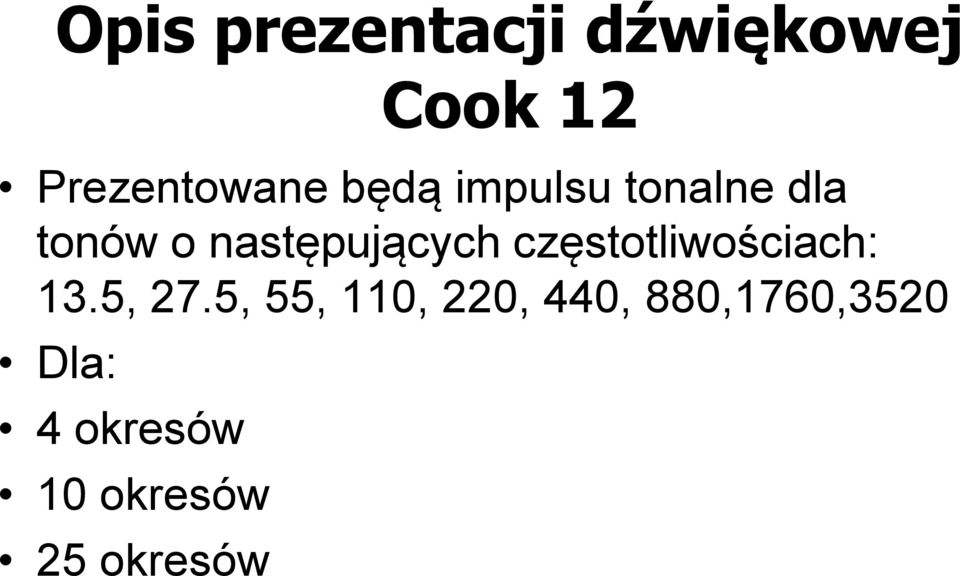 częstotliwościach: 13.5, 27.