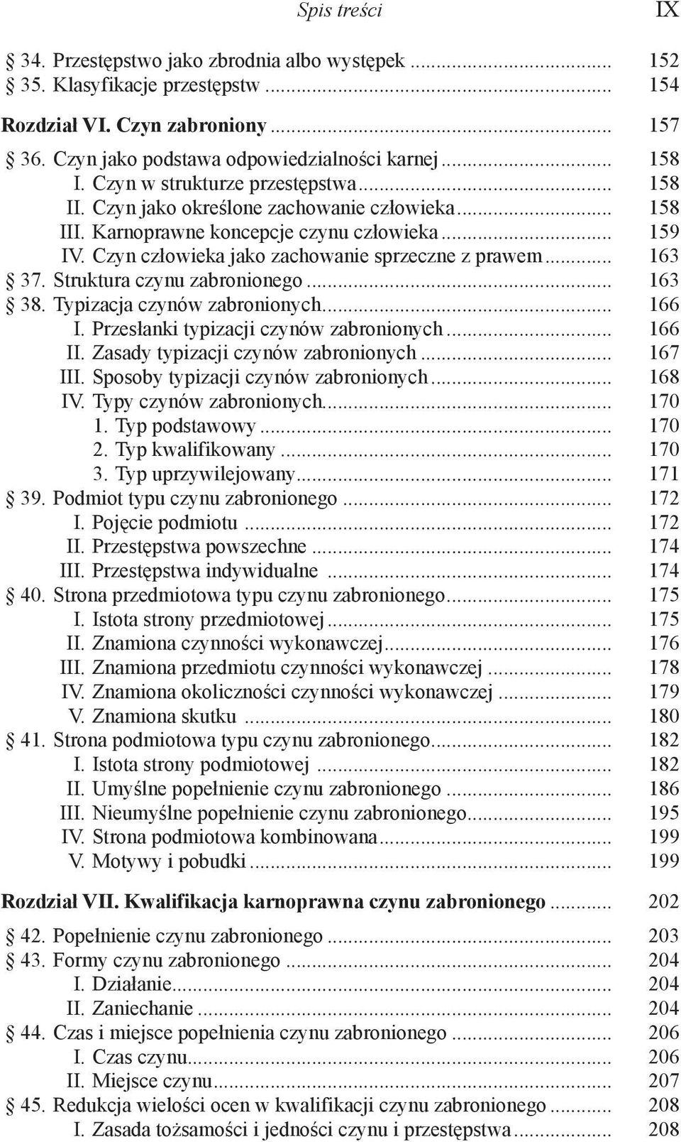 .. 163 37. Struktura czynu zabronionego... 163 38. Typizacja czynów zabronionych... 166 I. Przesłanki typizacji czynów zabronionych... 166 II. Zasady typizacji czynów zabronionych... 167 III.