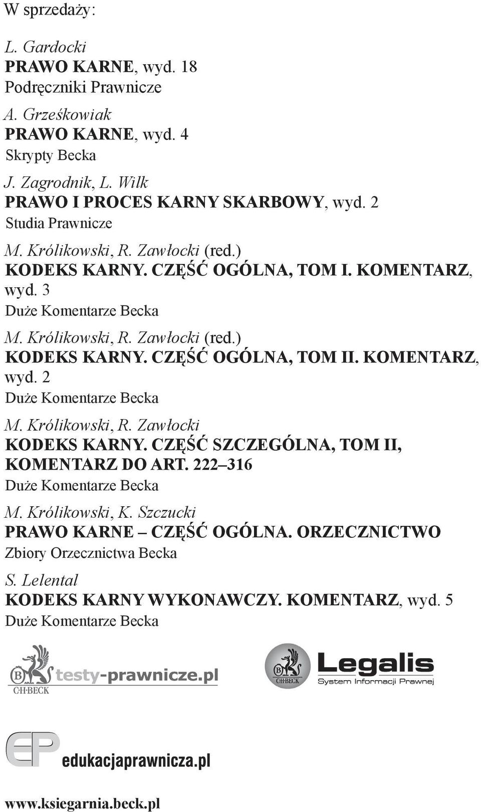 KOMENTARZ, wyd. 2 Duże Komentarze Becka M. Królikowski, R. Zawłocki KODEKS KARNY. CZĘŚĆ SZCZEGÓLNA, TOM II, KOMENTARZ DO ART. 222 316 Duże Komentarze Becka M. Królikowski, K.