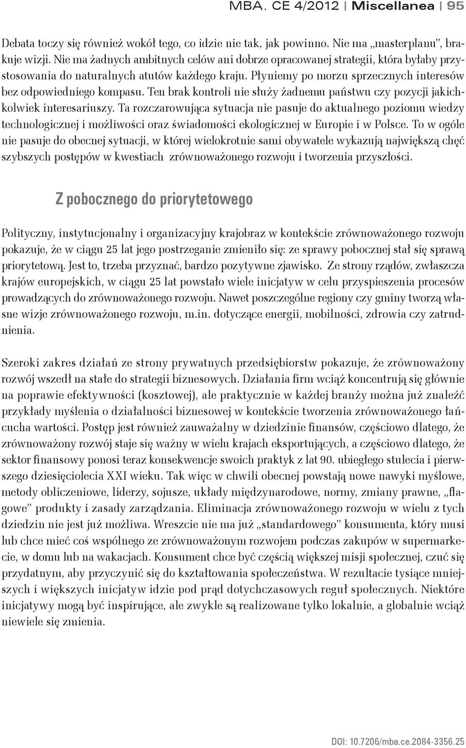 Ten brak kontroli nie służy żadnemu państwu czy pozycji jakichkolwiek interesariuszy.