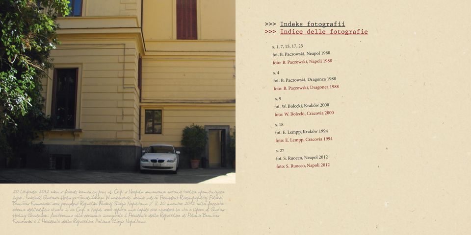 Ruocco, Napoli 2012 20 listopada 2012 roku w fasadę kamienicy przy ul. Crispi w Neapolu wmurowana zostanie tablica upamiętniająca życie i twórczość Gustawa Herlinga-Grudzińskiego.