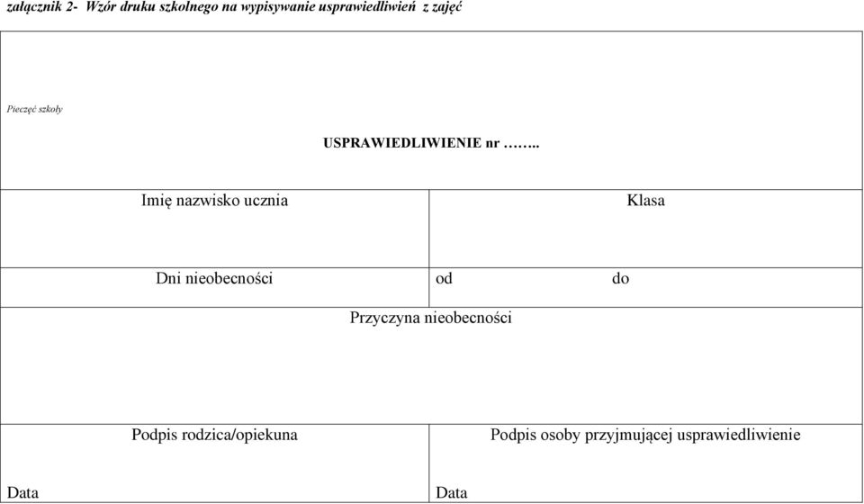 . Imię nazwisko ucznia Klasa Dni nieobecności od do Przyczyna