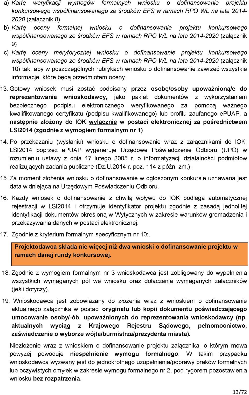 konkursowego współfinansowanego ze środków EFS w ramach RPO WL na lata 2014-2020 (załącznik 10) tak, aby w poszczególnych rubrykach wniosku o dofinansowanie zawrzeć wszystkie informacje, które będą