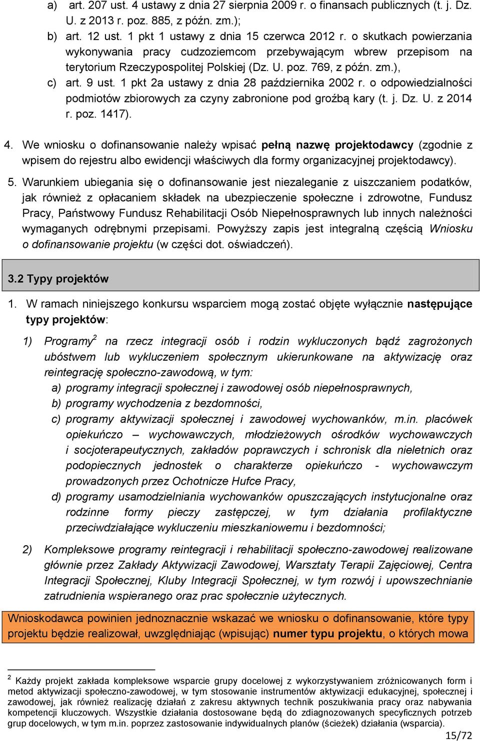 1 pkt 2a ustawy z dnia 28 października 2002 r. o odpowiedzialności podmiotów zbiorowych za czyny zabronione pod groźbą kary (t. j. Dz. U. z 2014 r. poz. 1417). 4.