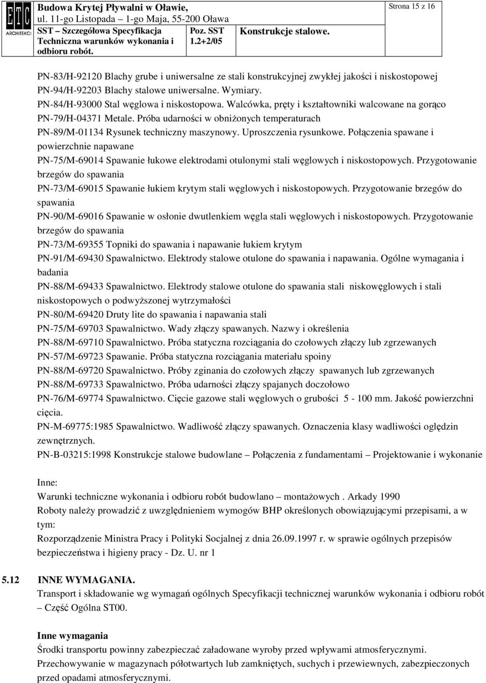 Próba udarności w obniŝonych temperaturach PN-89/M-01134 Rysunek techniczny maszynowy. Uproszczenia rysunkowe.