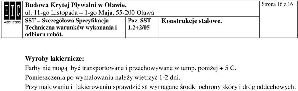 Pomieszczenia po wymalowaniu naleŝy wietrzyć 1-2 dni.