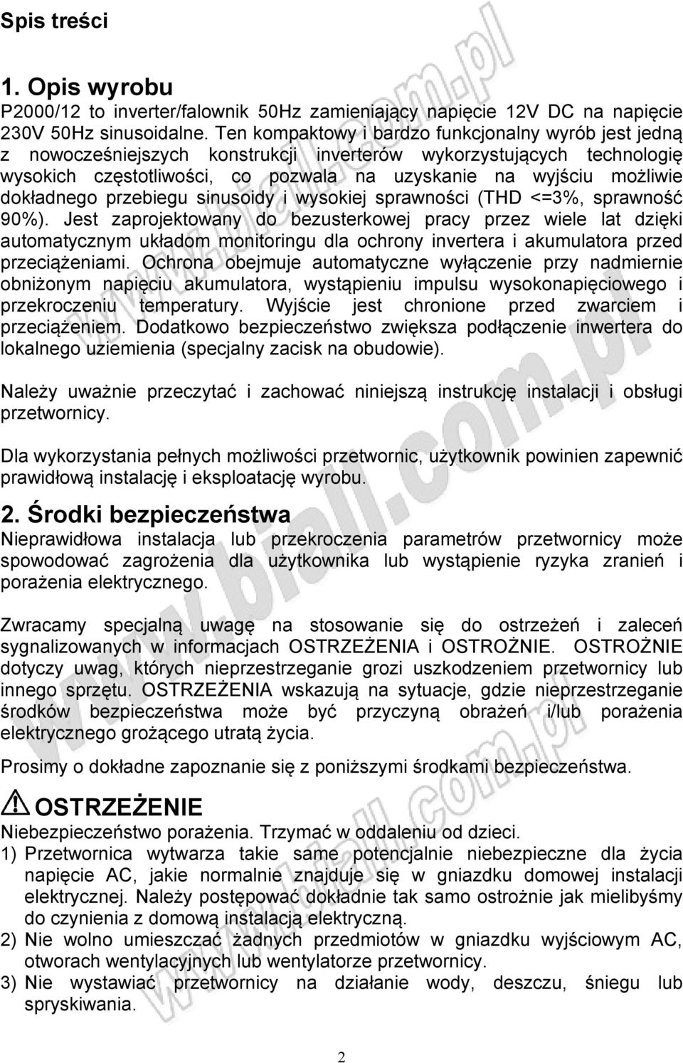 dokładnego przebiegu sinusoidy i wysokiej sprawności (THD <=3%, sprawność 90%).
