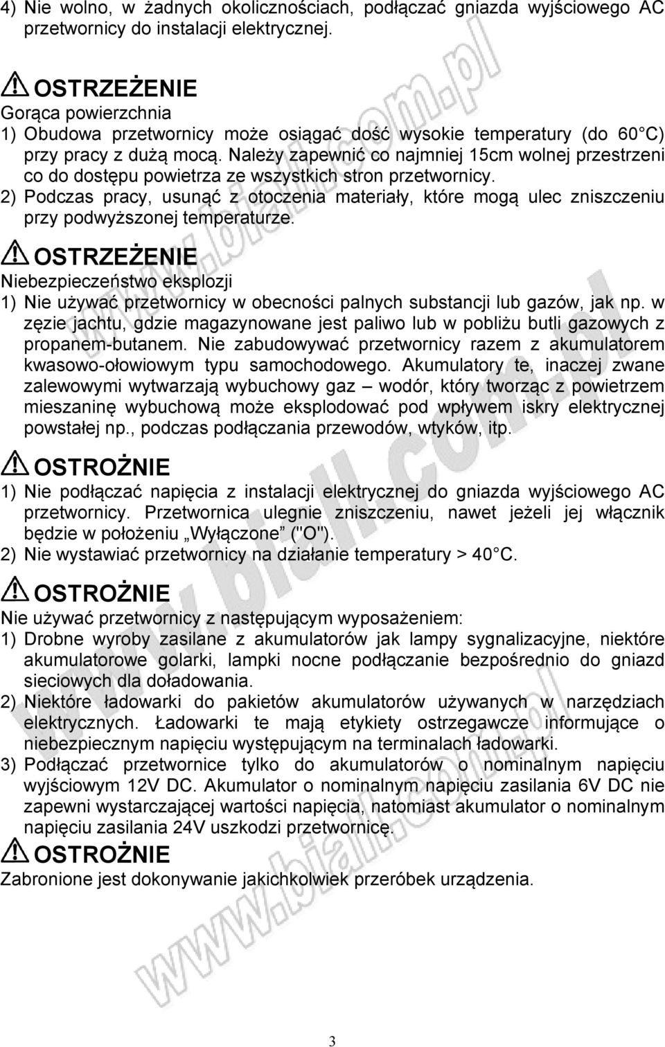 Należy zapewnić co najmniej 15cm wolnej przestrzeni co do dostępu powietrza ze wszystkich stron przetwornicy.