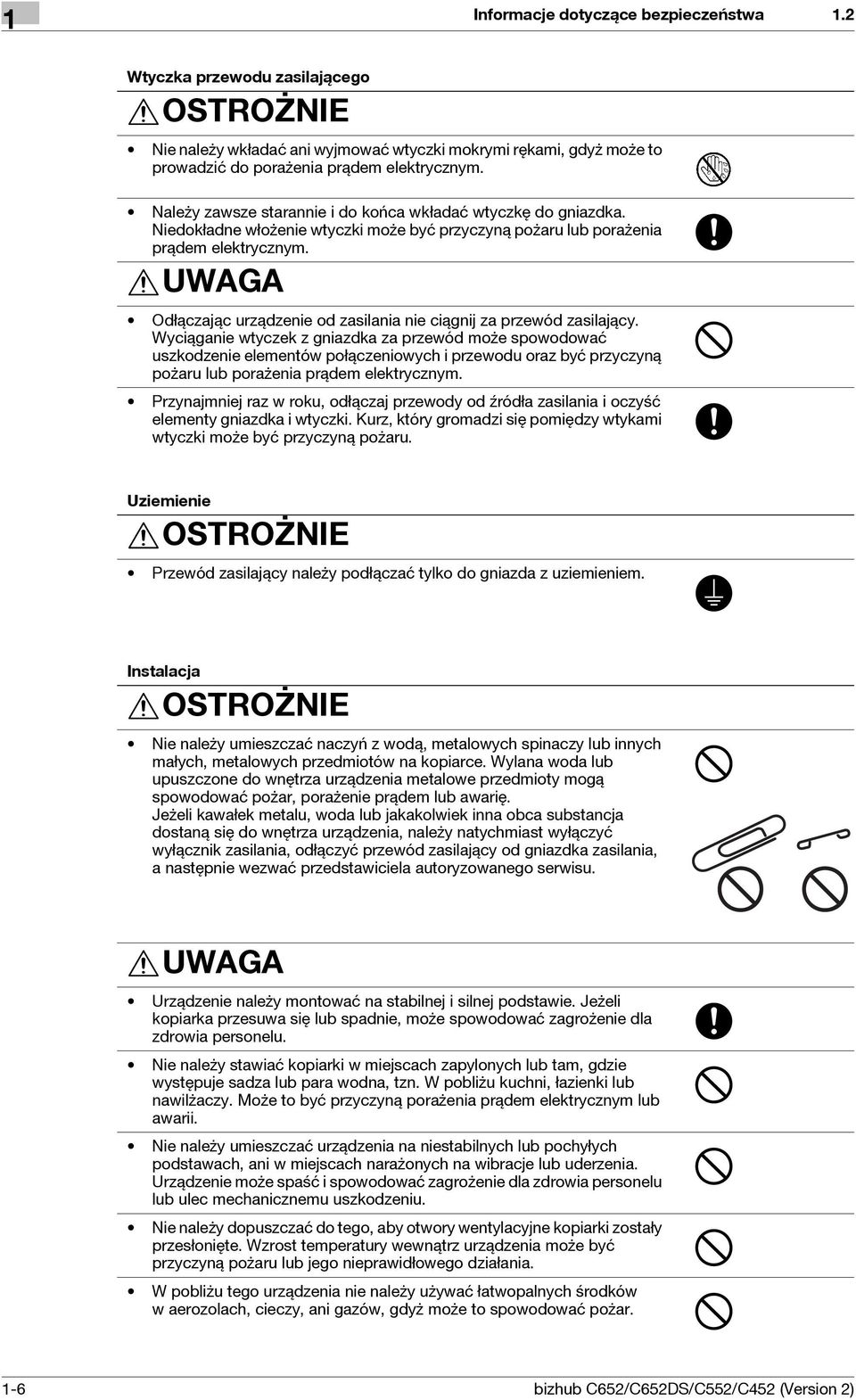 UWAGA Odłączając urządzenie od zasilania nie ciągnij za przewód zasilający.