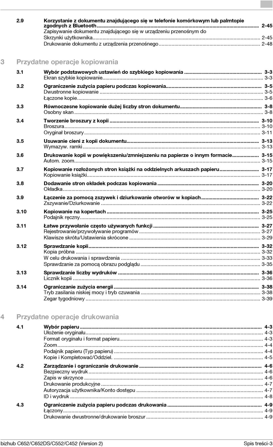 2 Ograniczenie zużycia papieru podczas kopiowania... 3-5 Dwustronne kopiowanie... 3-5 Łączone kopie... 3-6 3.3 Równoczesne kopiowanie dużej liczby stron dokumentu... 3-8 Osobny skan... 3-8 3.