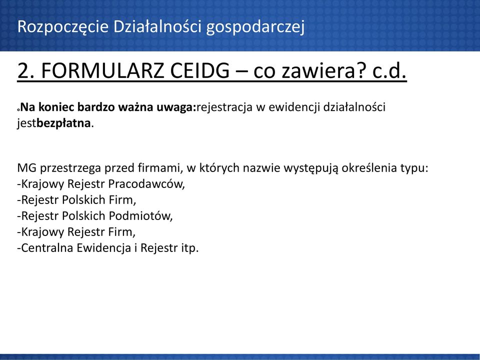 Na koniec bardzo ważna uwaga:rejestracja w ewidencji działalności jestbezpłatna.