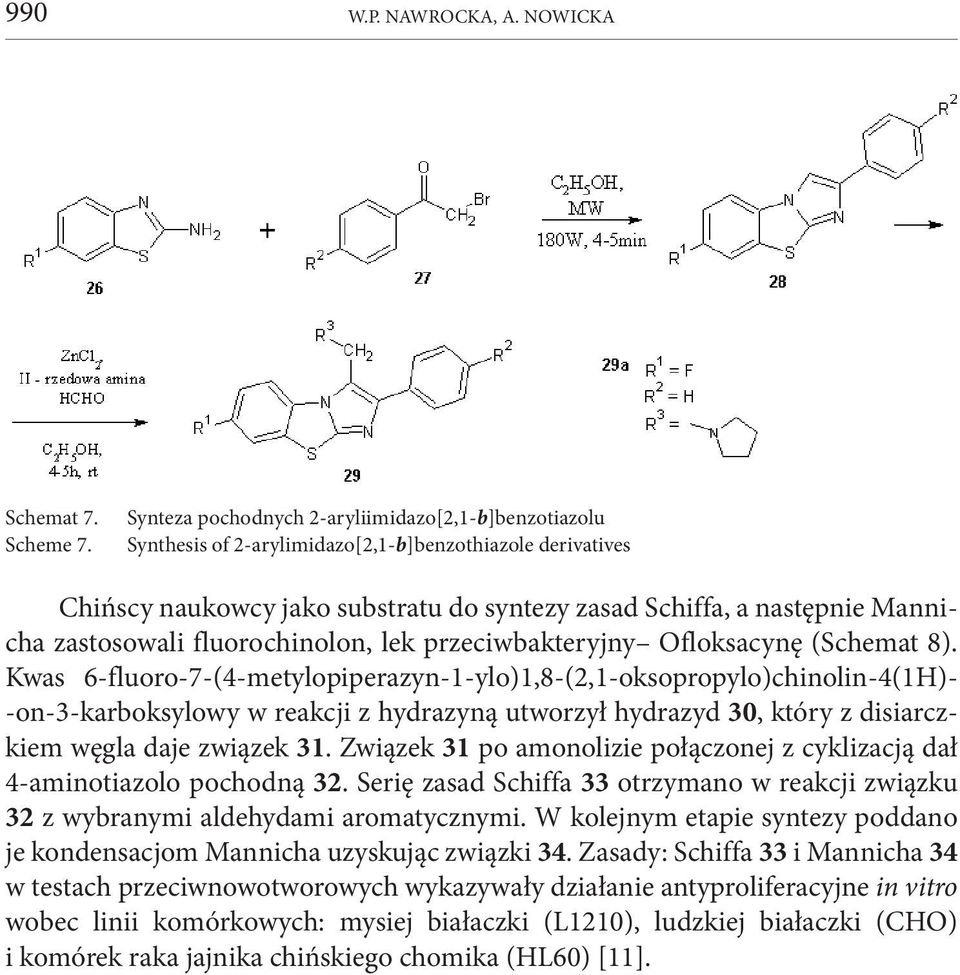 zastosowali fluorochinolon, lek przeciwbakteryjny Ofloksacynę (Schemat 8).