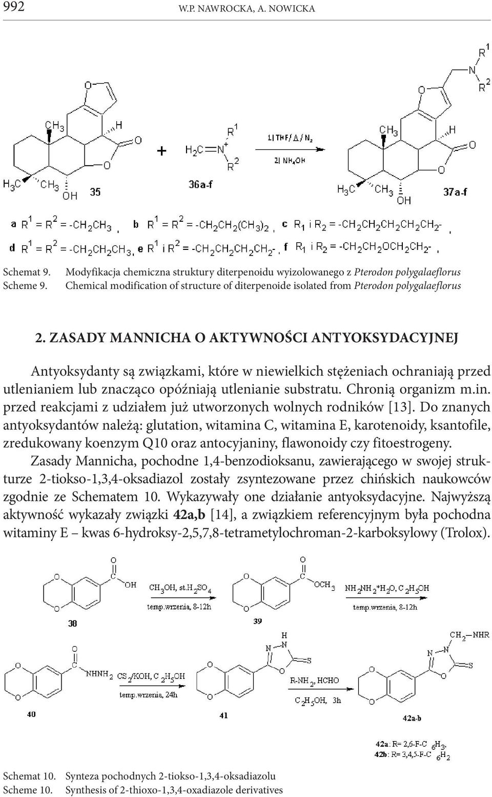 ZASADY MANNICHA O AKTYWNOŚCI ANTYOKSYDACYJNEJ Antyoksydanty są związkami, które w niewielkich stężeniach ochraniają przed utlenianiem lub znacząco opóźniają utlenianie substratu. Chronią organizm m.