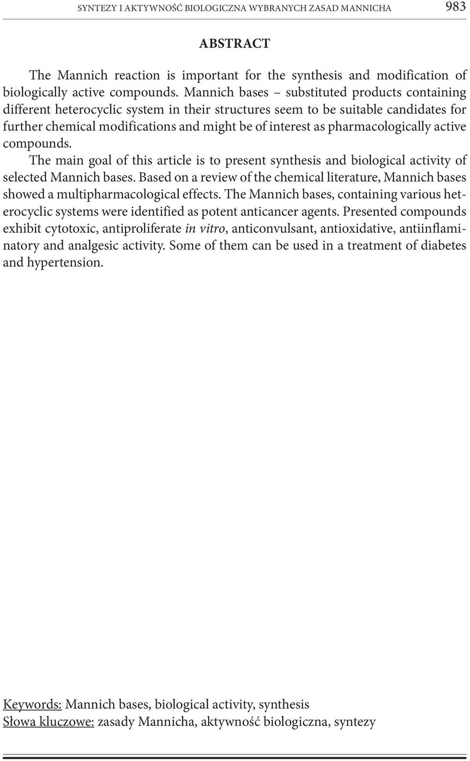 pharmacologically active compounds. The main goal of this article is to present synthesis and biological activity of selected Mannich bases.