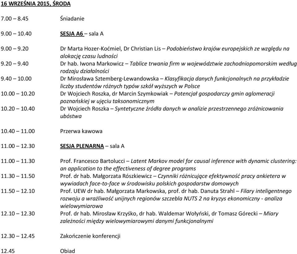 00 Dr Mirosława Sztemberg-Lewandowska Klasyfikacja danych funkcjonalnych na przykładzie liczby studentów różnych typów szkół wyższych w Polsce 10.00 10.