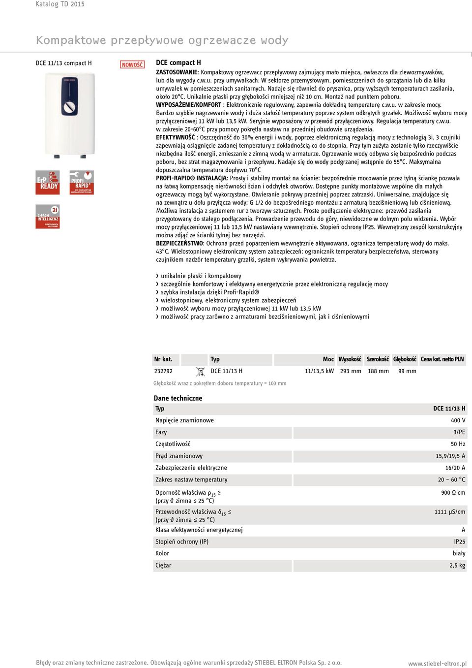 Unikalnie płaski przy głębokości mniejszej niż 10 cm. Montaż nad punktem poboru. WYPOSAŻENIE/KOMFORT : Elektronicznie regulowany, zapewnia dokładną temperaturę c.w.u. w zakresie mocy.